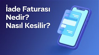 İade Faturası Nedir? Nasıl Kesilir?