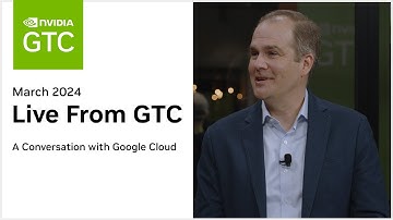 Live from GTC 2024 - Interview with Google Cloud