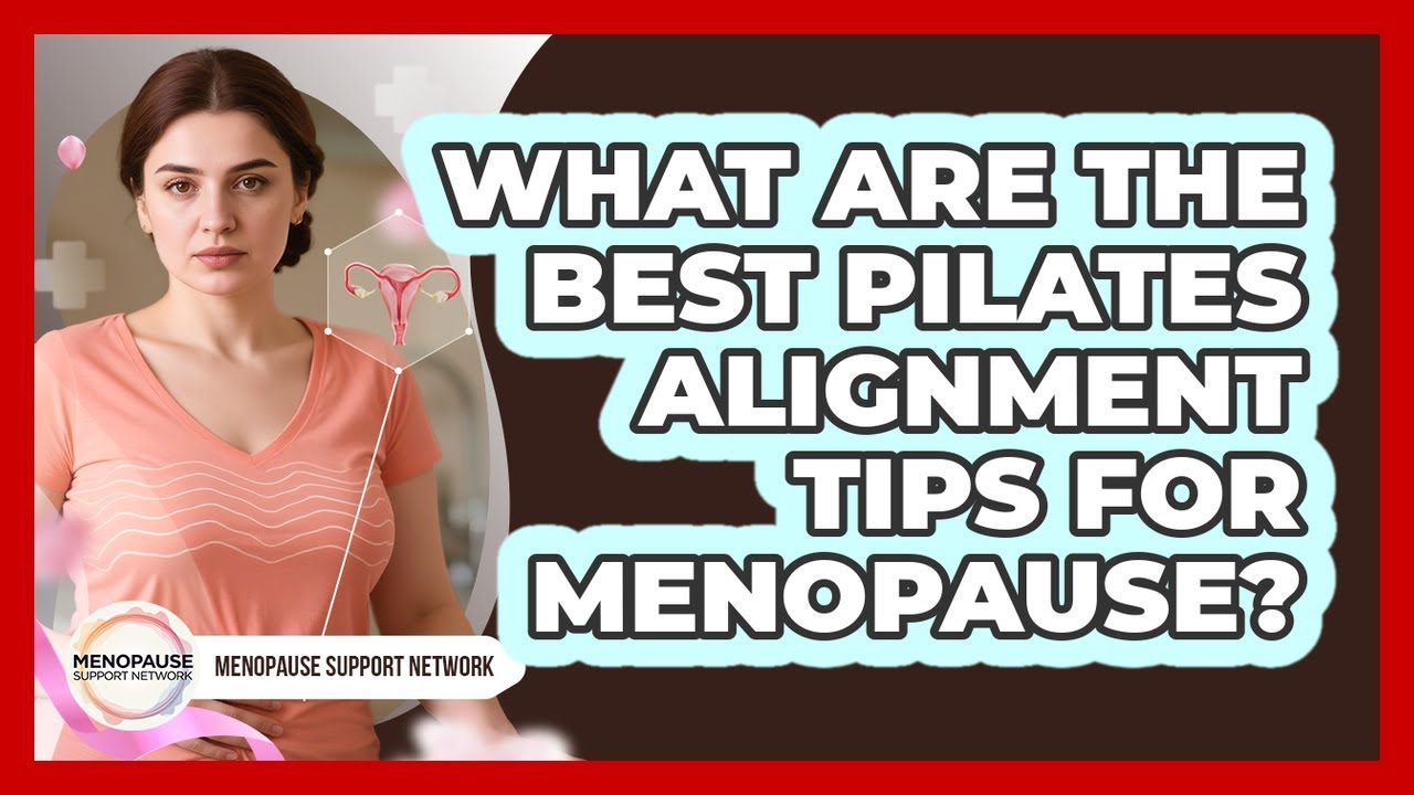 What Are The Best Pilates Alignment Tips For Menopause? - Menopause Support Network
