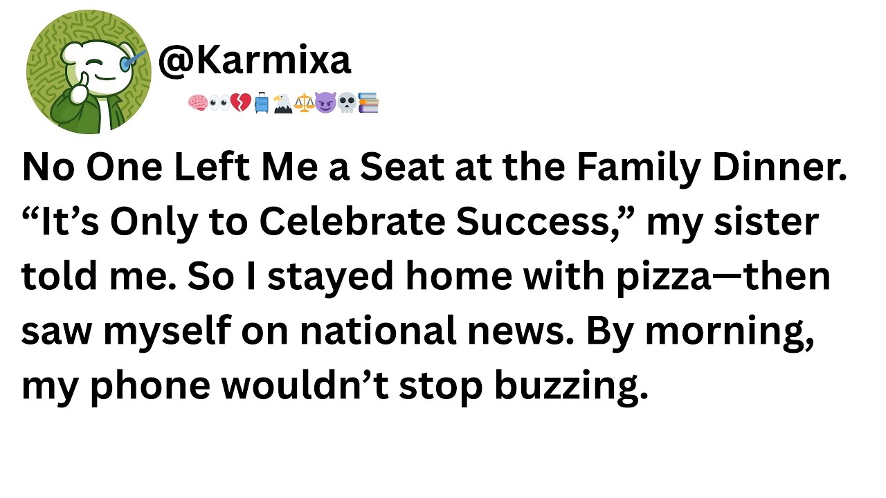 No One Left Me a Seat at the Family Dinner. “It’s Only to Celebrate Success,” my sister told me.....