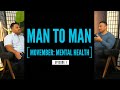 MAN TO MAN: Episode #1 Movember Men's Mental Health