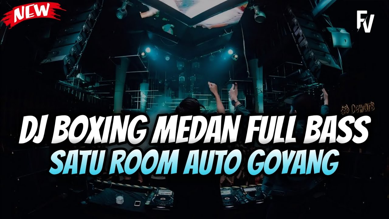 DJ BOXING MEDAN FULL BASS_SATU ROOM AUTO GOYANG_JUNGLE DUTCH