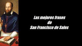 Frases célebres de San Francisco de Sales