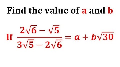 Rationalize the denominator of a surd / (2root6-root5)/(3root5-2root6)=a+broot30