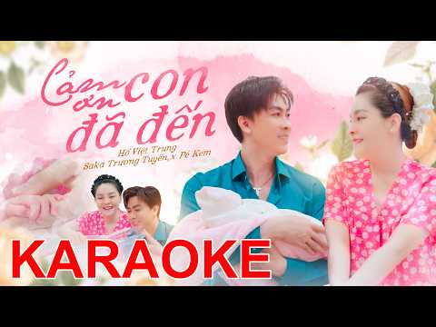 Cảm ơn Con Đã Đến | Hồ Việt Trung ft Saka Trương Tuyền (Official Karaoke)