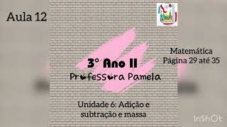 3º ANO II, APOSTILA VOLUME 2, AULA 12, ADIÇÃO SUBTRAÇÃO EM MASSA  MATEMÁTICA, PROF PAMELA