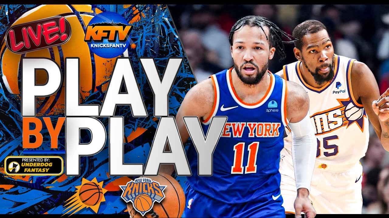 New York Knicks vs Phoenix Suns Play-By-Play & Watch Along