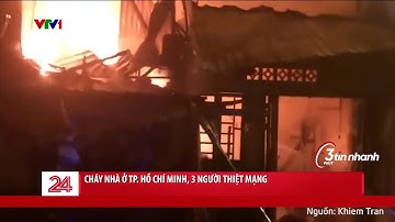 Cụm tin: Cháy nhà ở TP. Hồ Chí Minh, 3 người thiệt mạng | VTV24