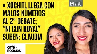 #EnVivo #CaféYNoticias ¬Xóchitl llega con malos números al 2do debate; “ni con royal” suben: Claudia