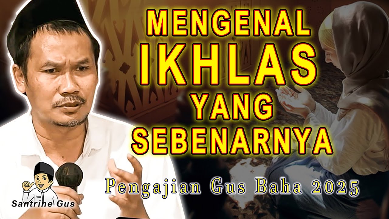 Gus Baha - Mengenal Ikhlas Yang Sesungguhnya