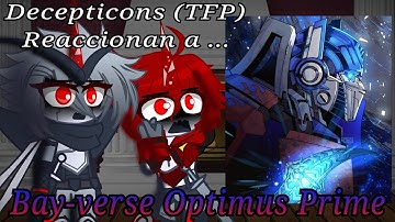Decepticons (TFP) reaccionan a Bay-verse Optimus Prime // 2/2 // Mi AU.
