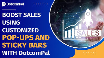 Boost Sales Using Customized Pop-ups and Sticky Bars with DotcomPal | Maximize Conversions