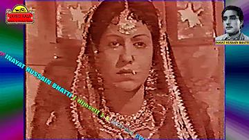 INAYAT HUSSAIN BHATTI~Film~HEER {1955}~Doli Chadiayn Marian Heer Cheekan~[*Tribute To INAYAT BHATTI*