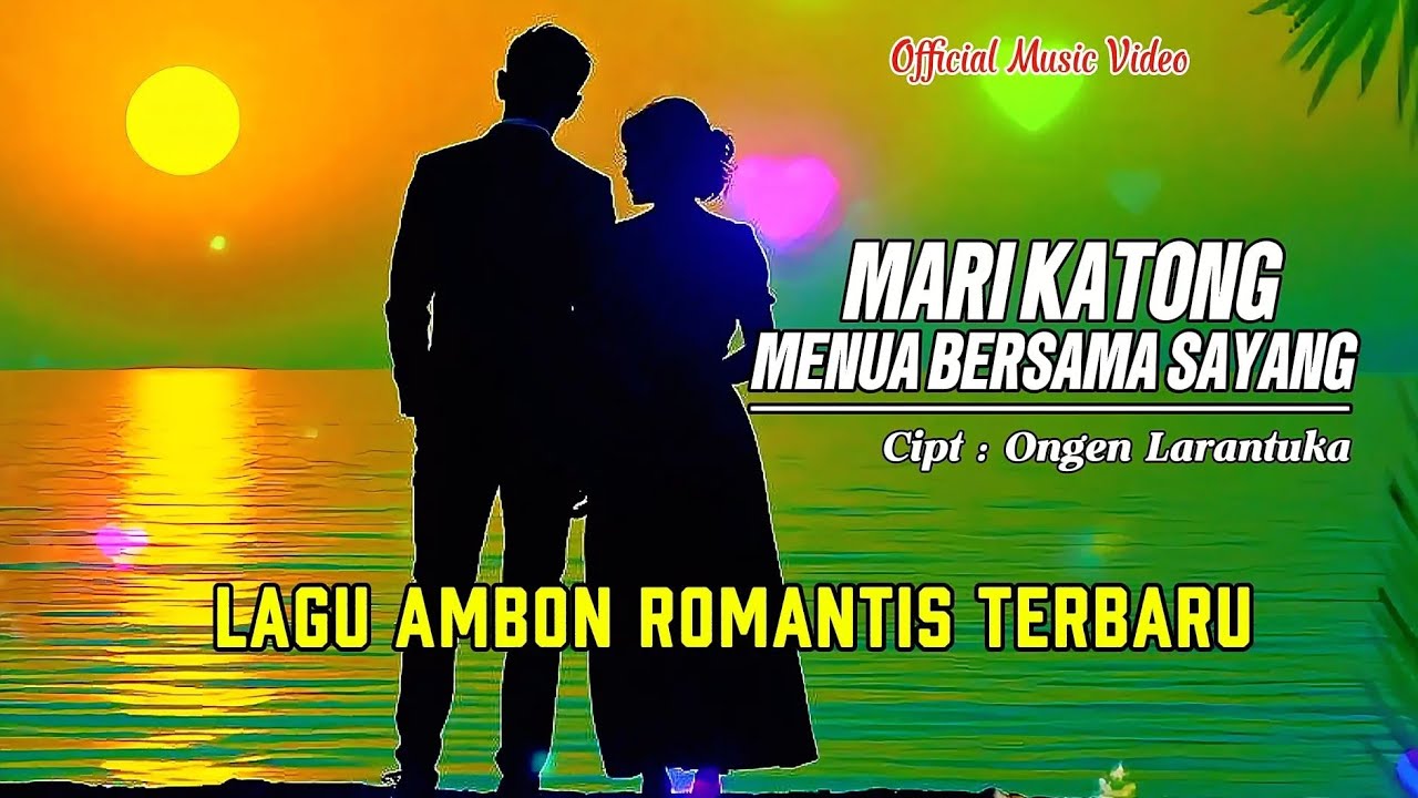 Lagu Ambon Viral | MARI KATONG MENUA BERSAMA SAYANG | Pop Ambon Nostalgia Terbaru - Ongen Larantuka