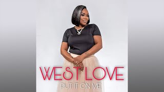 West Love - Put It On Me