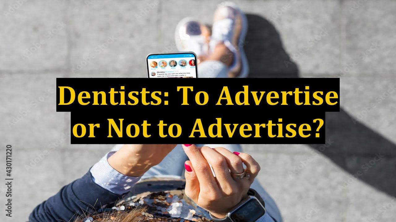 Dentists To Advertise or Not to Advertise? YouTube