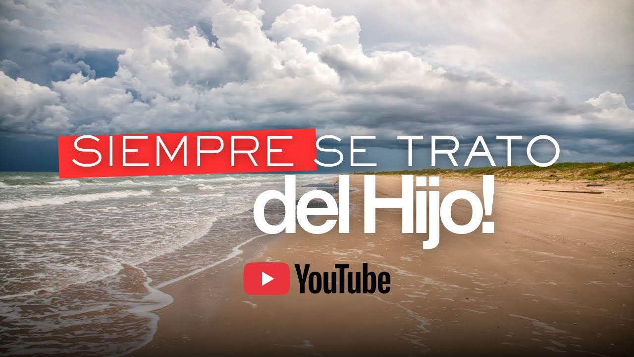 Siempre se trató del Hijo 