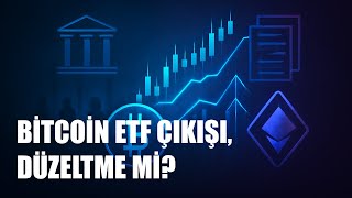 Bitcoin ETF Çıkışları: Talep Zayıflığı mı, Geçici Pozisyon Ayarı mı?