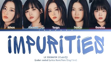 LE SSERAFIM - "Impurities" lyrics (color coded lyrics Rom/Han/Eng/가사)
