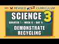 SCIENCE 3 | DEMONSTRATE RECYCLING | WEEK 6 | DAY 5 | REVISED CURRICULUM