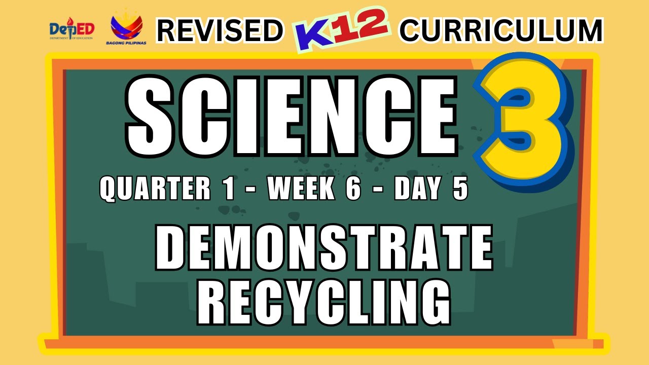 SCIENCE 3 | DEMONSTRATE RECYCLING | WEEK 6 | DAY 5 | REVISED CURRICULUM ...