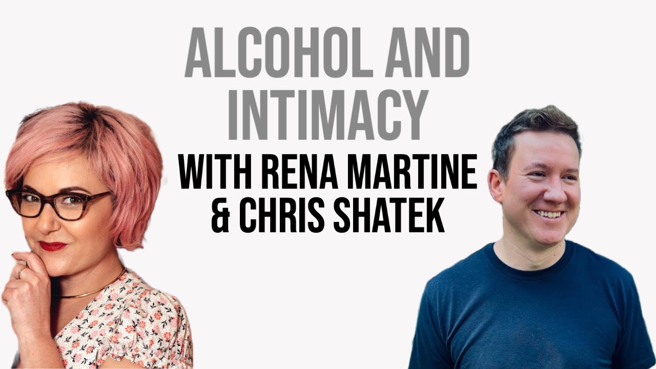 Alcohol and Intimacy with Rena Martine & Chris Shatek