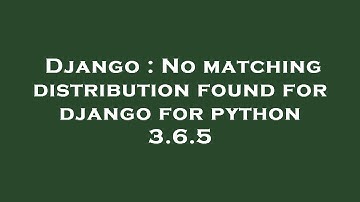 Django : No matching distribution found for django for python 3.6.5