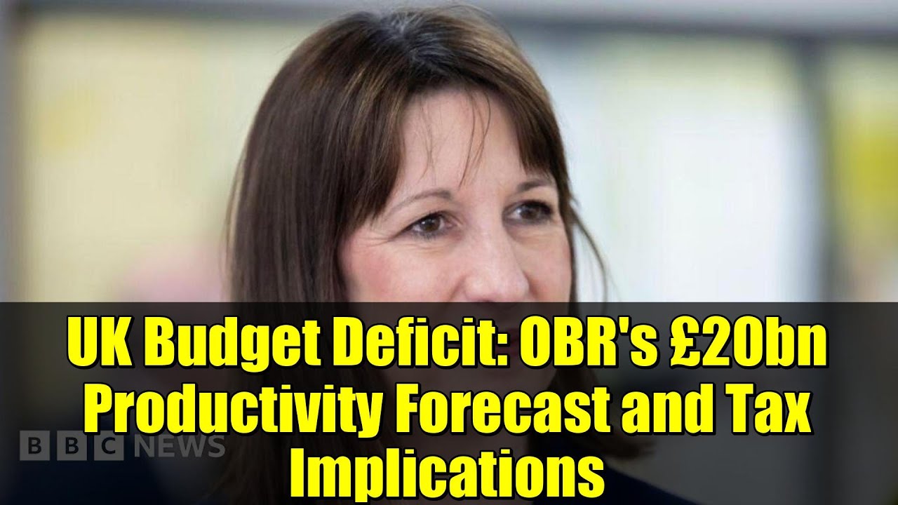 UK Budget Deficit: OBR's £20bn Productivity Forecast and Tax Implications