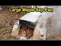 Faster Maple Sap Boiling - Large Stainless Steel Pan
