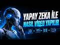 YAPAY ZEKA İLE NASIL VİDEO YAPILIR