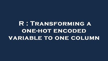 R : Transforming a one-hot encoded variable to one column
