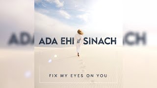 Ada Ehi ft Sinach - Fix My Eyes On You ( Official Lyrics Video) chords