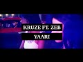 Kruze  yaari ft zeb  official music