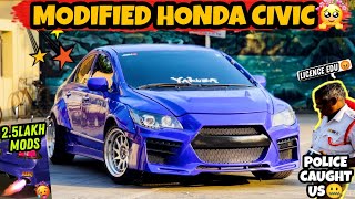 MODIFIED HONDA CIVIC🔥POLICE CAUGHT US😤2.5LAKH FOR MODIFICATIONS🤑EXHAUST NOTE🥵