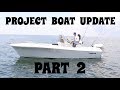 New project boat  update part 2  wellcraft center console v20 fisherman  diy boat project