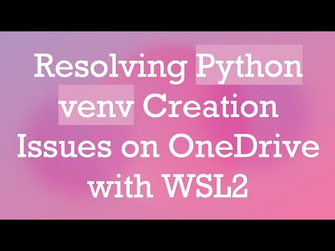 Resolving Python venv Creation Issues on OneDrive with WSL2