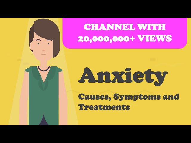 Anxiety - Causes, Symptoms and Treatments and More class=