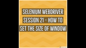 Selenium WebDriver Session 21  - How to set the size of browser in Selenium WebDriver