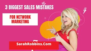 3 Biggest Mistakes You're Making in Sales (if you're in Network Marketing!)