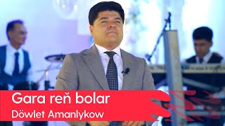 Dowlet Amanlykow - Gara ren bolar | 2023 Resimi