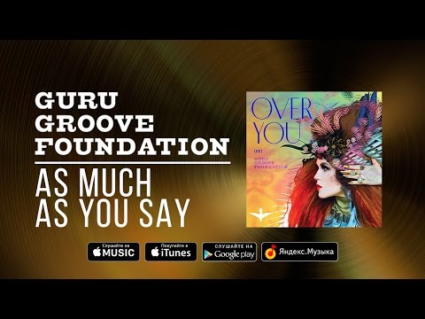 Guru Groove Foundation - As Much as You Say
