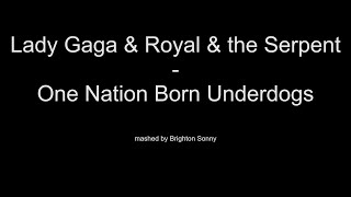 Mashup: Lady Gaga & Royal & the Serpent -  One Nation Born Underdogs Resimi