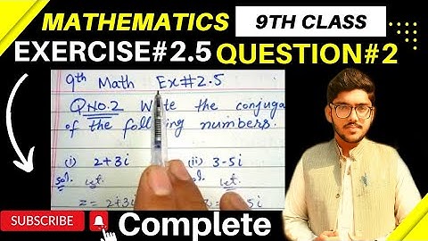 9th Class Math Chapter 2 Exercise 2.5 Question#2 Complete | Find conjugate of the complex number