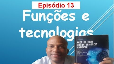 Episódio 13 - 8 Funções do Robô com IA - Robótica com Inteligência Artificial