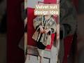#latest velvet suit design #trending suit design #shorts #shortsfeed