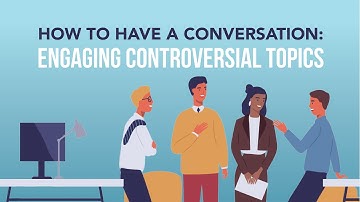 How to Have a Conversation: Engaging Controversial Topics