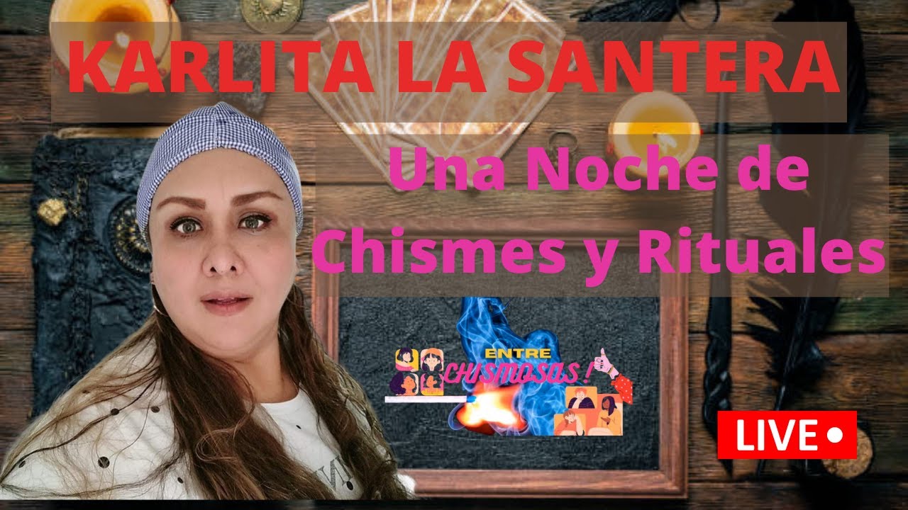 Los Mejores Chismes y Rituales con Karlita la Santera