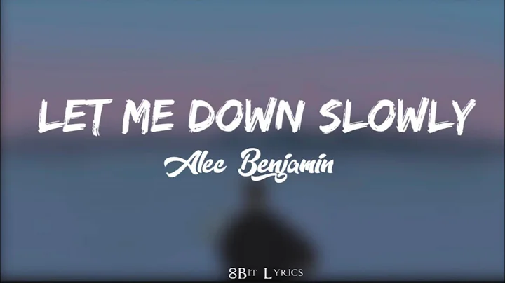 Alec Benjamin ~ Let Me Down Slowly (Lyrics) 🎵 ft. Alessia Care