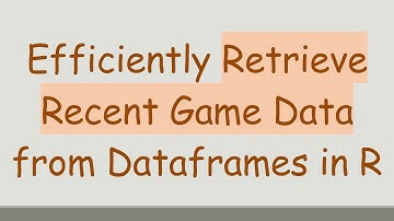 Efficiently Retrieve Recent Game Data from Dataframes in R