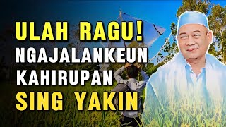 Jalanken Hirup Sing Yakin! Ceramah Abuya Uci: Hate Indah Narima Takdir